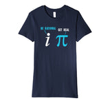 Be Rational Get Real Funny Math Joke Statistics Pun Premium T-Shirt