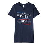 Any Functioning Adult 2020 Premium T-Shirt