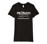 Problem Solver Math Teachers Women Gift Premium T-Shirt