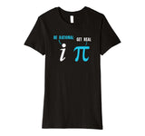 Be Rational Get Real Funny Math Joke Statistics Pun Premium T-Shirt