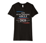 Any Functioning Adult 2020 Premium T-Shirt