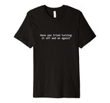 Did You Try Rebooting It Tshirt, Funny Tech Support T shirt