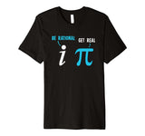 Be Rational Get Real Funny Math Joke Statistics Pun Premium T-Shirt