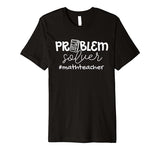 Problem Solver Math Teachers Women Gift Premium T-Shirt