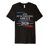 Any Functioning Adult 2020 Premium T-Shirt