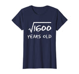 Square Root of 1600 40th Birthday 40 Years Old Math T-Shirt