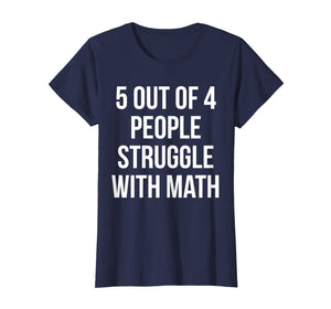5 Out Of 4 People Struggle With Math - Funny Teacher T-Shirt