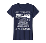 Come To The Math Side We Have Pie Shirt Pi Day Teacher Gift