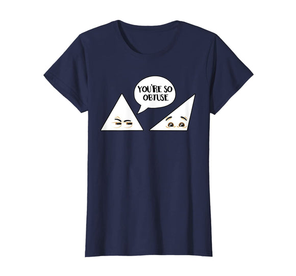 Funny Math You're So Obtuse Math Geek T-Shirt
