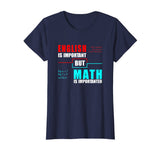 English Is Important But Math Is Importanter Teacher T-Shirt
