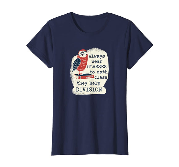 Funny Math Shirt: Always Wear Glasses To Math Class