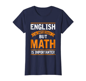 English Is Important But Math Is Importanter Funny T Shirt