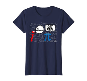 Be Rational Get Real T-Shirt Funny Math Geek Pi Day T-Shirt