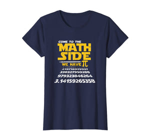 Come To The Math Side We Have Pi Shirt Funny School T-Shirt
