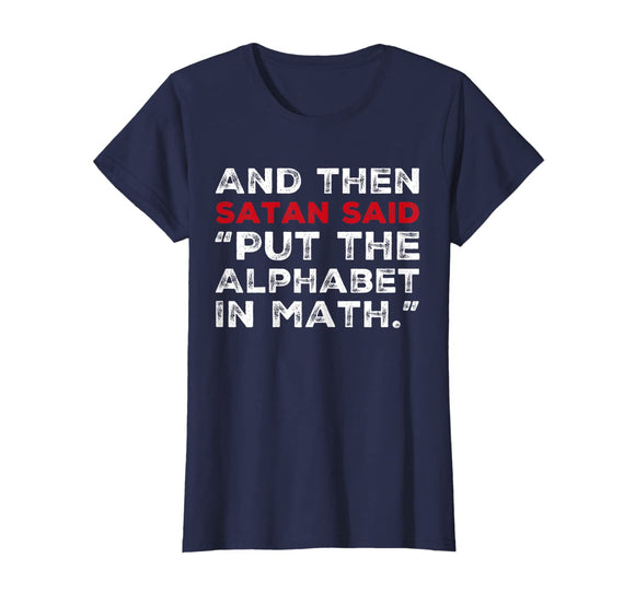 And Then Satan Said Put The Alphabet In Math T-Shirt