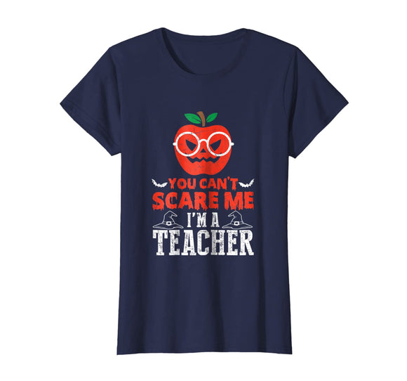 You Can't Scare Me I'm A Teacher Halloween Funny T-Shirt