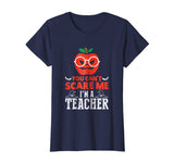 You Can't Scare Me I'm A Teacher Halloween Funny T-Shirt