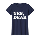 Yes Dear Funny T-shirt Whipped Husband Marriage Valentine