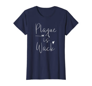 Plaque is wack dentist tshirt gift for dental assistant tee T-Shirt