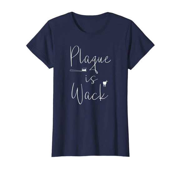Plaque is wack dentist tshirt gift for dental assistant tee T-Shirt