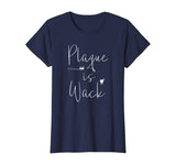 Plaque is wack dentist tshirt gift for dental assistant tee T-Shirt