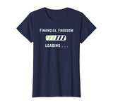 Freedom Loading Finance Dividend Stock Market Shares T-Shirt