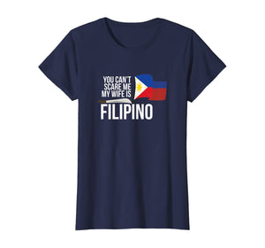 You Can't Scare Me My Wife Is Filipino Funny Pinoy Pinay Tee