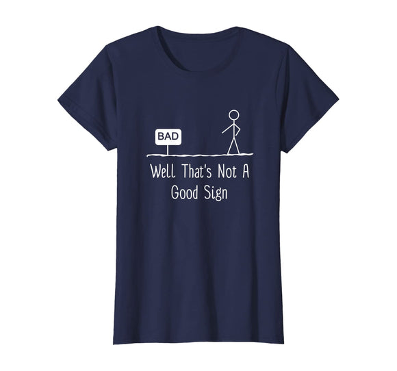 Well Thats Not A Good Sign Funny Stick Figure Family T-Shirt