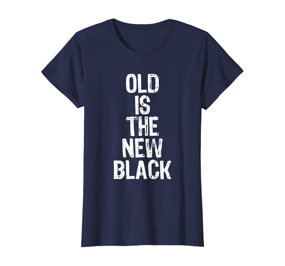 Old Is The New Black Funny Elderly Gift Christmas T-Shirt
