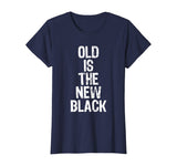 Old Is The New Black Funny Elderly Gift Christmas T-Shirt