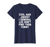 Funny History Teacher Shirt: Civil War Jokes? T-Shirt humor