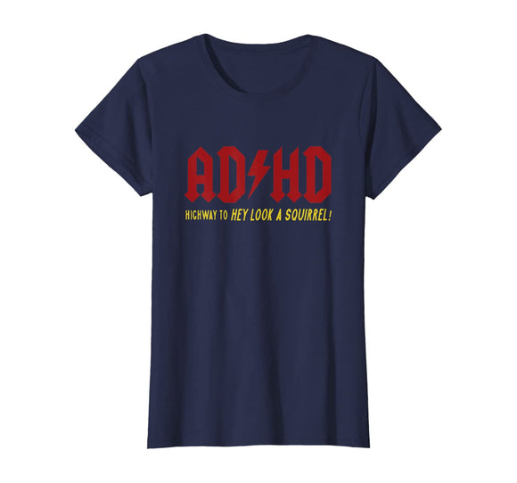 ADHD Highway To Hey Look A Squirrel T-shirt