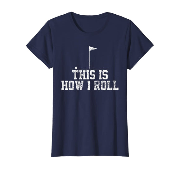 Golf Golfer Funny This Is How I Roll Gift T-Shirt