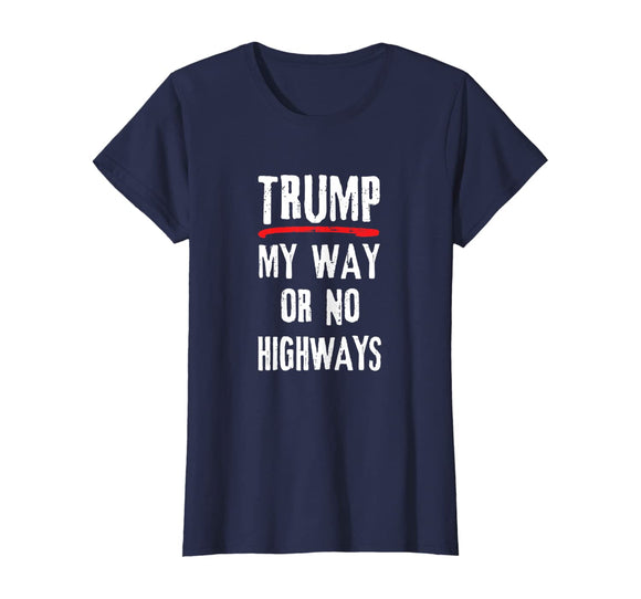 Anti-Trump Protestor My Way or No Highways T-Shirt