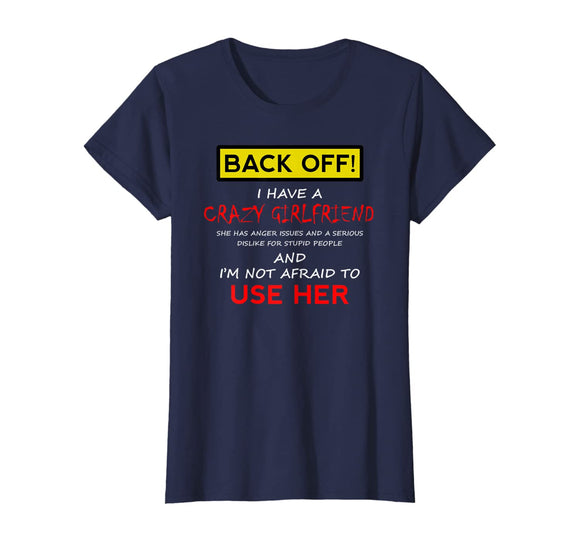 Back Off Crazy Girlfriend T-shirt Boyfriend Christmas Gift T-Shirt