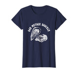 Bad Mother Shucker - Funny Oyster Shirt