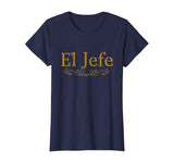 El Jefe The Boss In Spanish Funny Mexican Boss Gift T Shirt
