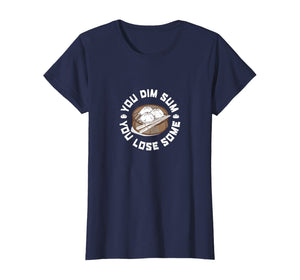 You Dim Sum You Lose Some Funny Asian Food Shirt