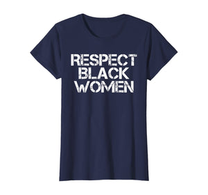 Respect Black Women T-Shirt History Month African Melanin T-Shirt