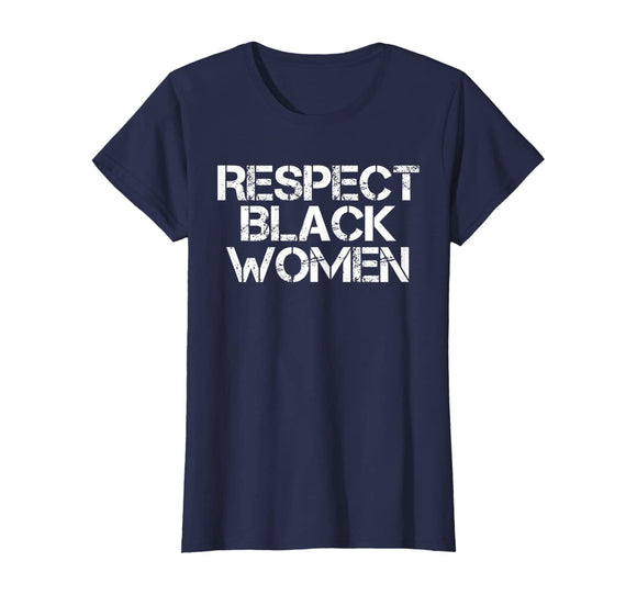 Respect Black Women T-Shirt History Month African Melanin T-Shirt