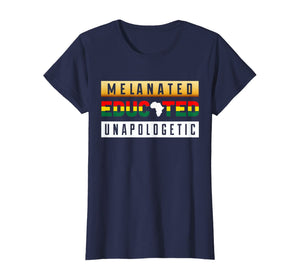 Black History Month Clothing Melanated Educated Unapologetic T-Shirt