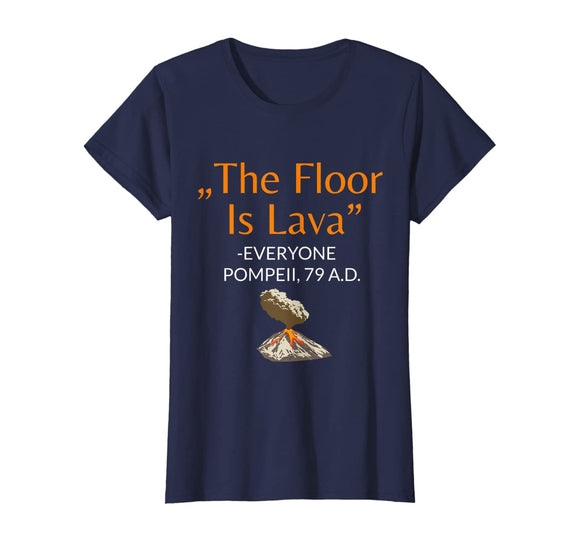 The Floor Is Lava T-Shirt for History Lovers And Teachers
