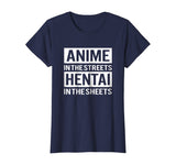 Funny Hentai Tee - Anime In The Streets Hentai In The Sheets
