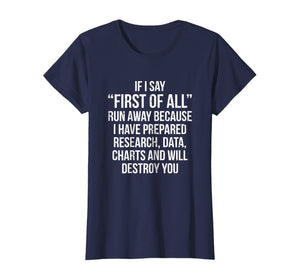 First Of All Run Away Debate T-shirt Funny Debating Tee Gift