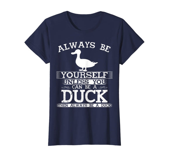 Cute Duck Shirt Always Be Yourself Animal Lover Gift T-Shirt