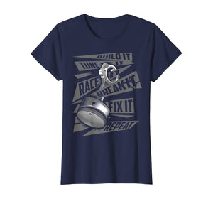 Funny Build It Tune It Race It Break It Fix It Repeat Shirt