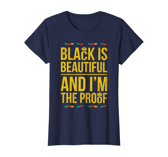 Black is Beautiful and I'm the Proof Black History T-Shirt