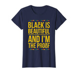 Black is Beautiful and I'm the Proof Black History T-Shirt