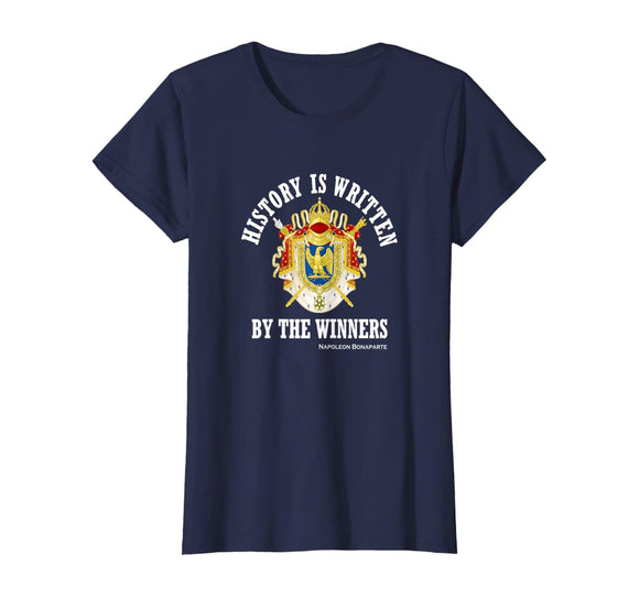 Napoleon Bonaparte Quote Winners History Written T-Shirt