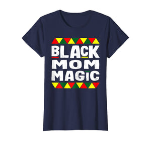 Black Mom Magic Black History Month Africa Pride T-Shirt